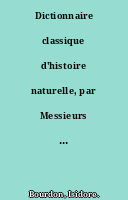 Dictionnaire classique d'histoire naturelle, par Messieurs Audouin,... Isidore Bourdon,...