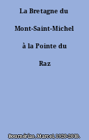 La Bretagne du Mont-Saint-Michel à la Pointe du Raz
