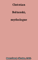 Christian Boltanski, mythologue