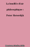 La bouffée d'air philosophique : Peter Sloterdijk