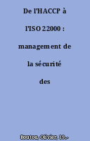 De l'HACCP à l'ISO 22000 : management de la sécurité des aliments