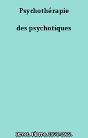 Psychothérapie des psychotiques