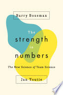 ˜The œStrength in Numbers : The New Science of Team Science