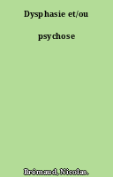 Dysphasie et/ou psychose