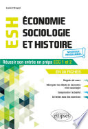 ESH économie sociologie et histoire : réussir son entrée en prépa ECG1 et 2 en 30 fiches