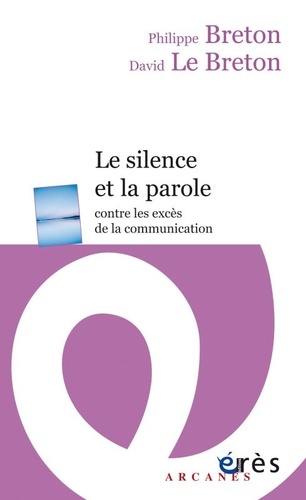 Le silence et la parole : contre les excès de la communication
