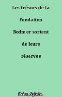 Les trésors de la Fondation Bodmer sortent de leurs réserves