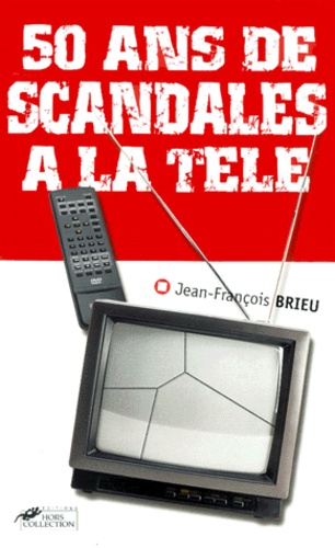 50 ans de scandales à la télévision