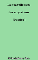 La nouvelle saga des migrations [Dossier]