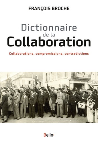 Dictionnaire de la Collaboration : collaborations, compromissions, contradictions