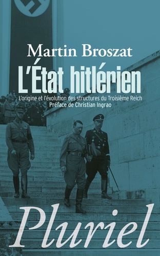 L'État hitlérien : l'origine et l'évolution des structures du IIIe Reich