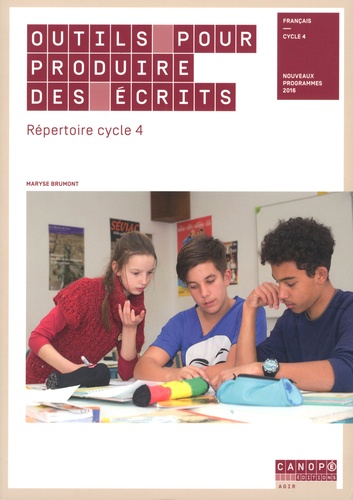 Outils pour produire des écrits : répertoire cycle 4 : français : nouveaux programmes 2016