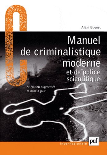 Manuel de criminalistique moderne et de police scientifique : la science et la recherche de la preuve