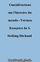 Considérations sur l'histoire du monde : Version française de S. Stelling-Michaud