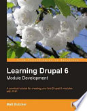 Learning Drupal 6 module development : a practical tutorial for creating your first Drupal 6 modules with PHP