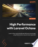 High Performance with Laravel Octane : Learn to fine-tune and optimize PHP and Laravel apps using Octane and an asynchronous approach