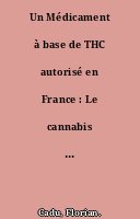 Un Médicament à base de THC autorisé en France : Le cannabis soigne déjà dans de nombreux pays