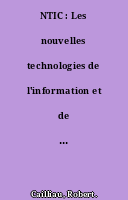 NTIC : Les nouvelles technologies de l'information et de la communication.