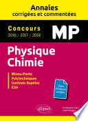 Physique, chimie : MP : concours 2016-2017-2018 : Mines-Ponts, Polytechniques, Centrale-Supélec, E3A