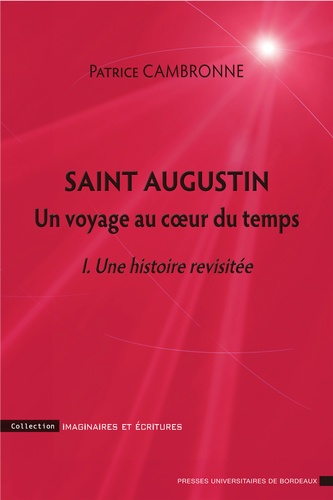 Saint Augustin, un voyage au cœur du temps. une introduction à la "Cité de Dieu", I-X