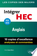 Intégrer HEC : anglais : ECE-ECS : 10 copies d'excellence analysées et commentées