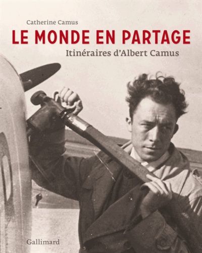 Le monde en partage : itinéraires d'Albert Camus