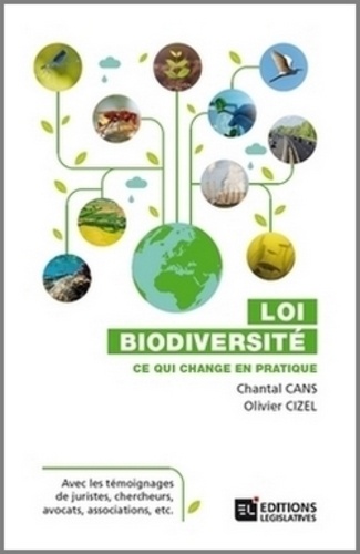 Loi biodiversité : ce qui change en pratique : avec les témoignages de juristes, chercheurs, avocats, associations, etc.