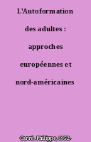 L'Autoformation des adultes : approches européennes et nord-américaines