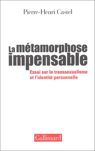 La métamorphose impensable : essai sur le transsexualisme et l'identité personnelle