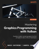 Mastering Graphics Programming with Vulkan : Develop a modern rendering engine from first principles to state-of-the-art techniques