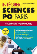 Intégrer Sciences Po Paris : guide pratique d'autocoaching, dossier et oral