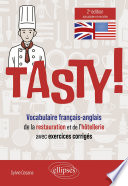 Tasty ! : le vocabulaire anglais-français de la restauration et de l'hôtellerie avec exercices corrigés