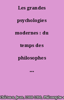 Les grandes psychologies modernes : du temps des philosophes au temps des scientifiques