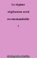 Le régime végétarien est-il recommandable ?