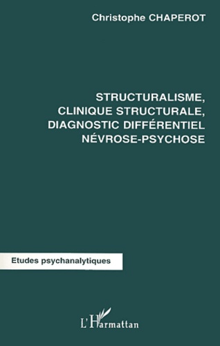 Structuralisme, clinique structurale, diagnostic différentiel nevrose-psychose