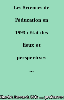 Les Sciences de l'éducation en 1993 : Etat des lieux et perspectives de développement : Rapport détape de Bernard Charlot à la Direction de l'Enseignement Supérieur