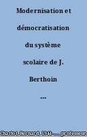 Modernisation et démocratisation du système scolaire de J. Berthoin à J.-P. Chevènement
