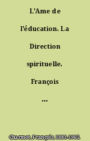 L'Ame de l'éducation. La Direction spirituelle. François Charmot, S.J.