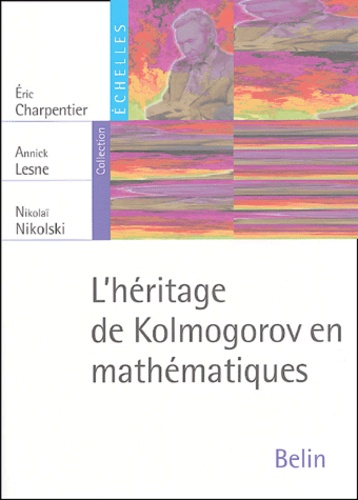 ˜L'œhéritage de Kolmogorov en mathématiques