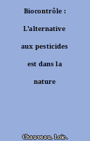 Biocontrôle : L'alternative aux pesticides est dans la nature