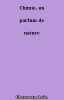 Chimie, un parfum de nature