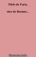 Pâtés de Paris, vins de Beaune...