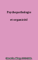 Psychopathologie et organicité