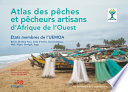 Atlas des pêches et pêcheurs artisans d'Afrique de l'Ouest : états membre de l'UEMOA, Bénin, Burkina Faso, Côte d'Ivoire, Guinée-Bissau, Mali, Niger, Sénégal, Togo