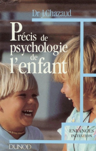 Précis de psychologie de l'enfant : de la naissance à l'adolescence, les grandes phases du développement