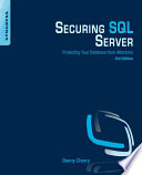 Securing SQL Server : protecting your databases from attackers
