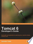 Tomcat 6 developer's guide : build better web applications by learning how a servlet container actually works