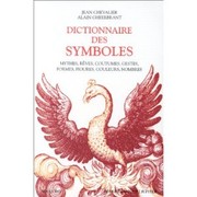 Dictionnaire des symboles : mythes, rêves, coutumes, gestes, formes, figures, couleurs, nombres