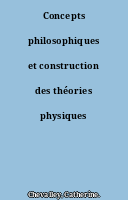 Concepts philosophiques et construction des théories physiques