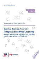 Exercise Book on Aromatic Nitrogen Heterocycles Chemistry : how to deal with the synthesis and reactivity of five- and six-membered rings